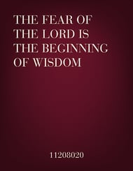 The Fear of the Lord Is the Beginning of Wisdom SATB choral sheet music cover Thumbnail